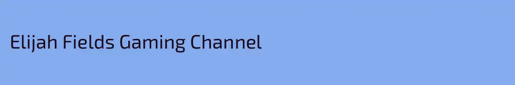 Elijah Fields Gaming Channel